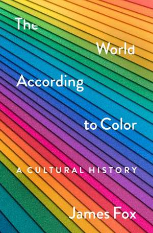 The World According to Color de James Fox