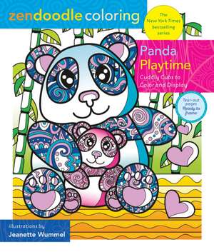 Zendoodle Coloring: Panda Playtime: Cuddly Cubs to Color and Display de Jeanette Wummel