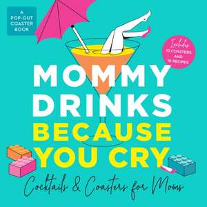 Mommy Drinks Because You Cry de Castle Point Books