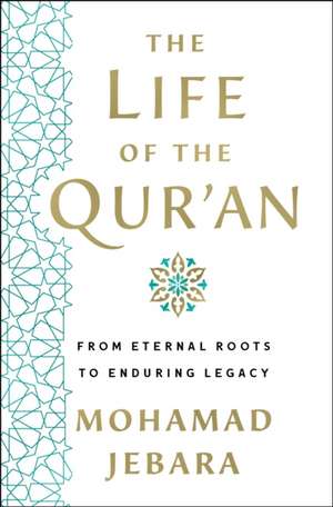 The Life of the Qur'an de Mohamad Jebara