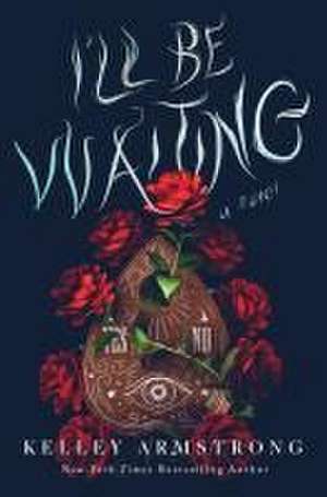 I'll Be Waiting de Kelley Armstrong