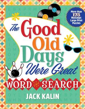 The Good Old Days Were Great Word Search de Jack Kalin