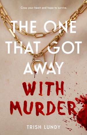 The One That Got Away with Murder de Trish Lundy