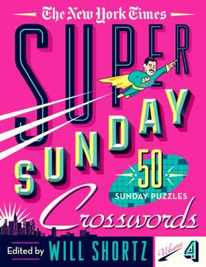 The New York Times Super Sunday Crosswords Volume 4 de New York Times