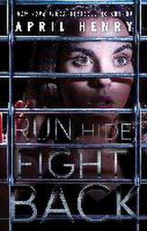 Run, Hide, Fight Back de April Henry