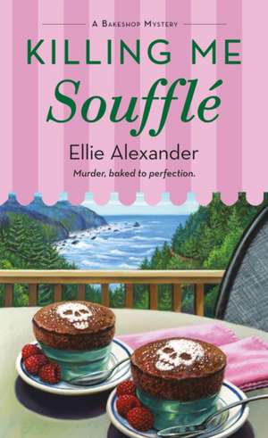 Killing Me Soufflé de Ellie Alexander