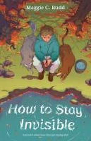 How to Stay Invisible de Maggie C Rudd