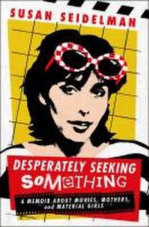 Desperately Seeking Something de Susan Seidelman