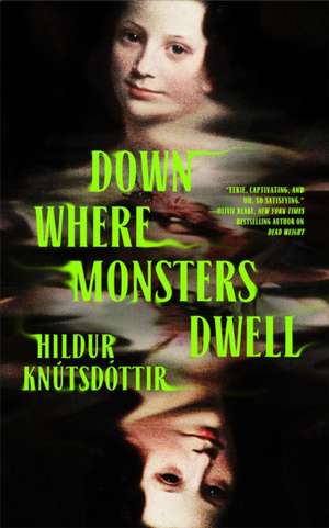 Down Where Monsters Dwell de Hildur Knútsdóttir