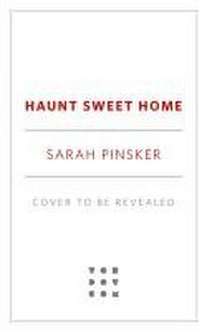 Haunt Sweet Home de Sarah Pinsker