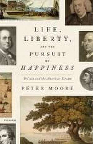 Life, Liberty, and the Pursuit of Happiness de Peter Moore