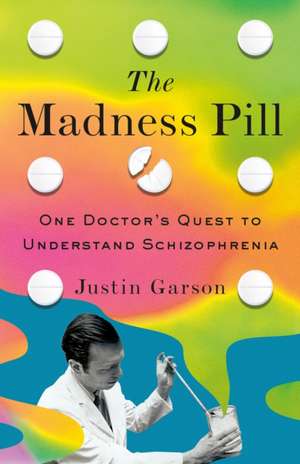 The Madness Pill de Justin Garson