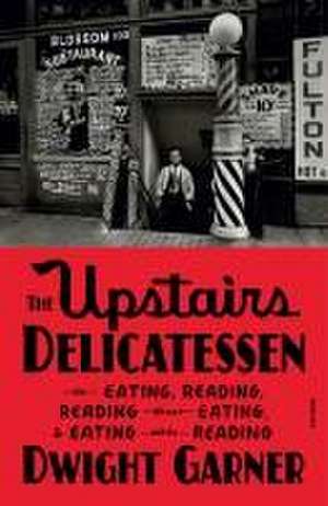 The Upstairs Delicatessen de Dwight Garner