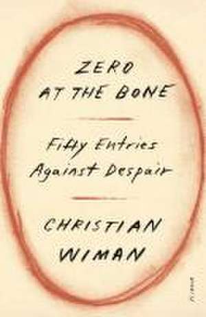 Zero at the Bone de Christian Wiman