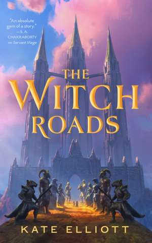 The Witch Roads de Kate Elliott