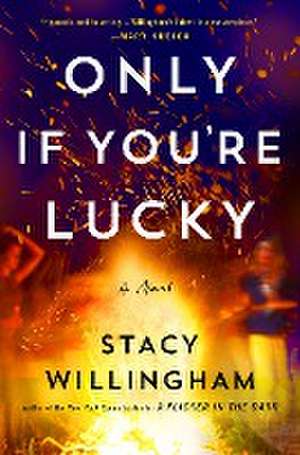 Only If You're Lucky de Stacy Willingham