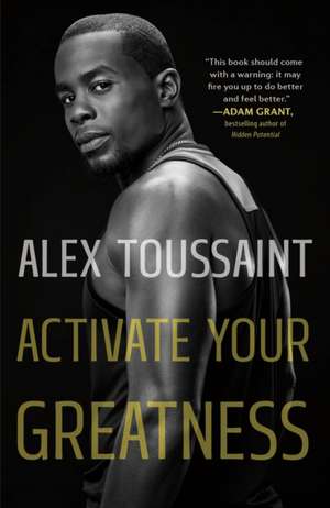 Activate Your Greatness de Alex Toussaint