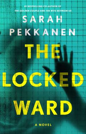 The Locked Ward de Sarah Pekkanen
