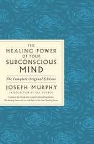 The Healing Power of Your Subconscious Mind de Joseph Murphy