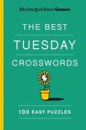 New York Times Games the Best Tuesday Crosswords: 100 Easy Puzzles de Will Shortz