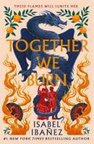 Together We Burn de Isabel Ibañez