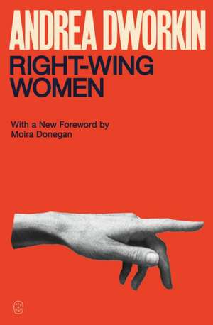 Right-Wing Women de Andrea Dworkin