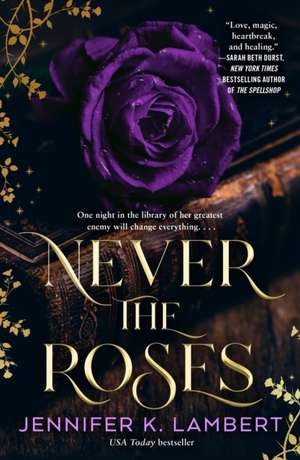 Never the Roses de Jennifer K Lambert