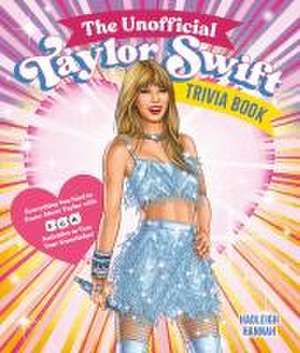 The Unofficial Taylor Swift Trivia Book de Hadleigh Hannah