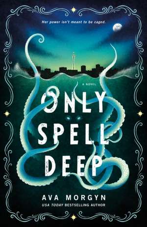 Only Spell Deep de Ava Morgyn