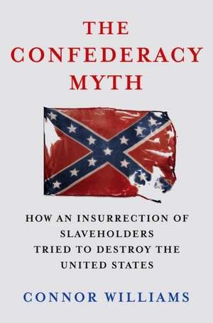Confederacy Myth de Connor Williams
