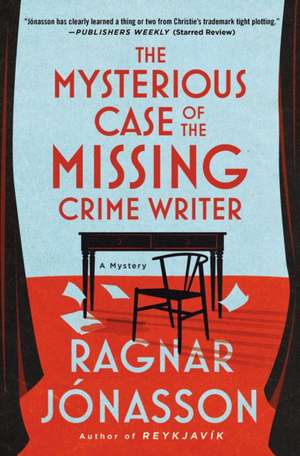 The Mysterious Case of the Missing Crime Writer de Ragnar Jónasson