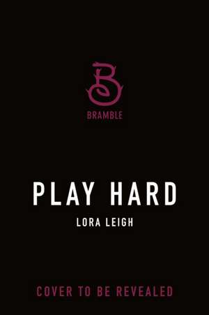 Play Hard de Lora Leigh