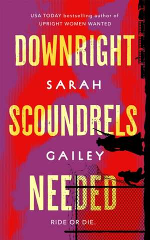 Downright Scoundrels Needed de Sarah Gailey