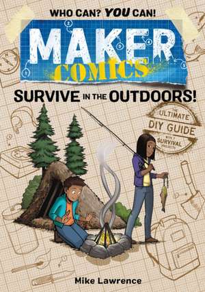 Maker Comics: Survive in the Outdoors! de Mike Lawrence