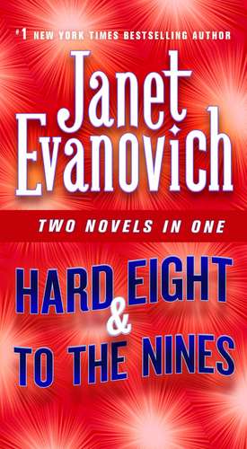 Hard Eight & to the Nines: Two Novels in One de Janet Evanovich