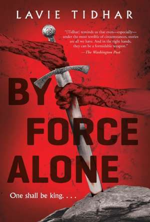 By Force Alone de Lavie Tidhar