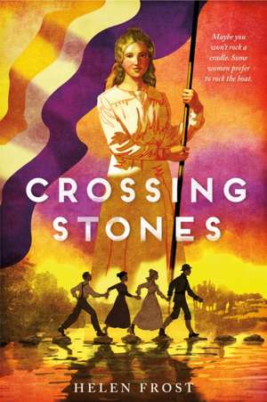 Crossing Stones de Helen Frost