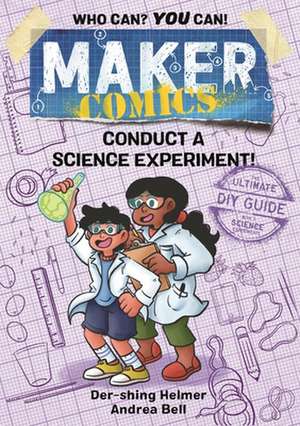 Maker Comics: Conduct a Science Experiment! de Der-Shing Helmer