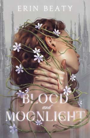 Blood and Moonlight de Erin Beaty