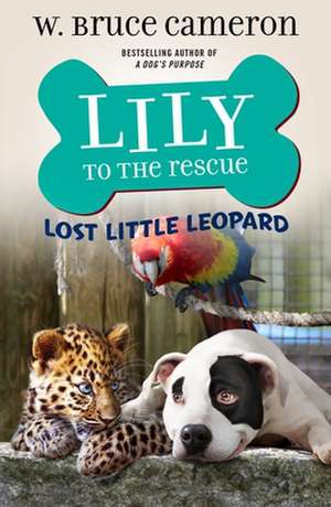 Lily to the Rescue: Lost Little Leopard de W. Bruce Cameron