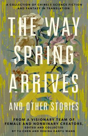 The Way Spring Arrives and Other Stories de Yu Chen