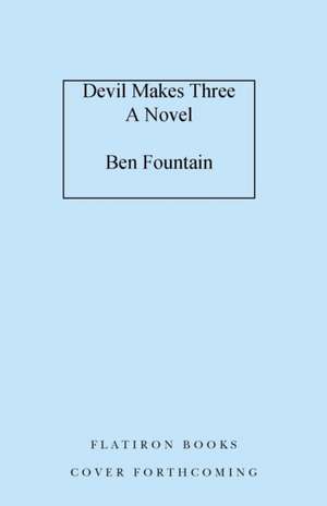 Devil Makes Three de Ben Fountain