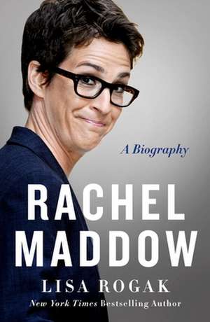 Rachel Maddow de Lisa Rogak