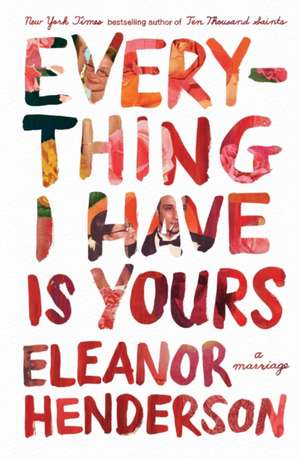 Everything I Have Is Yours de Eleanor Henderson