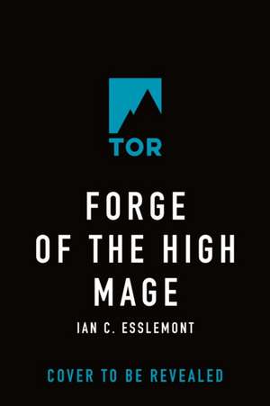 Forge of the High Mage de Ian C. Esslemont