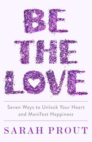 Be the Love de Sarah Prout