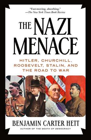 The Nazi Menace: Hitler, Churchill, Roosevelt, Stalin, and the Road to War de Benjamin Carter Hett