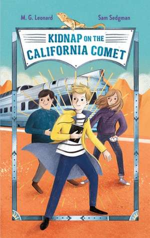 Kidnap on the California Comet: Adventures on Trains #2 de M G Leonard