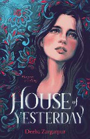 House of Yesterday de Deeba Zargarpur