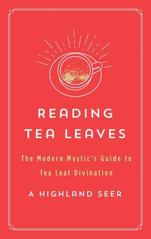 Reading Tea Leaves de A Highland Seer